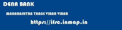 DENA BANK  MAHARASHTRA THANE VIRAR VIRAR  ifsc code